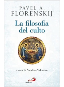 LA FILOSOFIA DEL CULTO. SAGGIO DI ANTROPODICEA ORTODOSSA