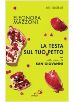 LA TESTA SUL TUO PETTO. SULLE TRACCE DI SAN GIOVANNI