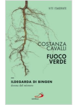 FUOCO VERDE. ILDEGARDA DI BINGEN, DONNA DEL MISTERO