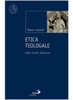 ETICA TEOLOGALE. FEDE, CARITA', SPERANZA