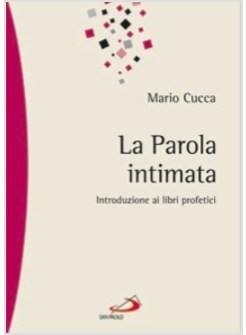 LA PAROLA INTIMATA. INTRODUZIONE AI LIBRI PROFETICI