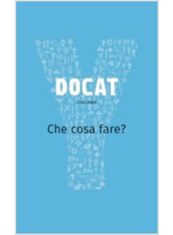 DOCAT CHE COSA FARE?  LA DOTTRINA SOCIALE DELLA CHIESA
