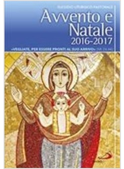 AVVENTO E NATALE 2016-2017. SUSSIDIO LITURGICO-PASTORALE