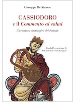 CASSIODORO E IL COMMENTO AI SALMI. UNA LETTURA CRISTOLOGICA DEL SALTERIO