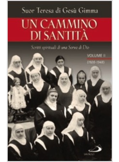 UN CAMMINO DI SANTITA'. SCRITTI SPIRITUALI DI UNA SERVA DI DIO VOLUME II