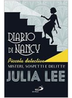 DIARIO DI NANCY PICCOLA DETECTIVE. MISTERI, SOSPETTI E DELITTI!