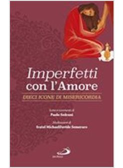 IMPERFETTI CON L'AMORE. 10 ICONE DI MISERICORDIA