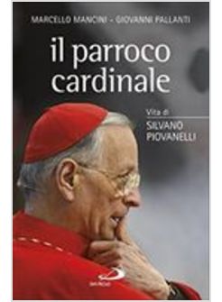 IL PARROCO CARDINALE. VITA DI SILVANO PIOVANELLI