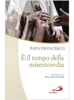 E' IL TEMPO DELLA MISERICORDIA