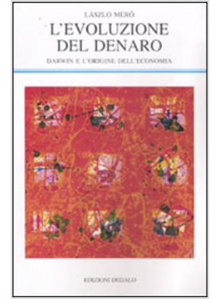 EVOLUZIONE DEL DENARO DARWIN E L'ORIGINE DELL'ECONOMIA (L')
