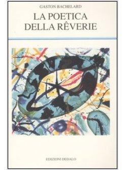 POETICA DELLA REVERIE (LA)