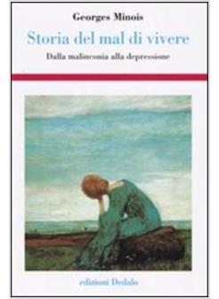 STORIA DEL MAL DI VIVERE DALLA MALINCONIA ALLA DEPRESSIONE