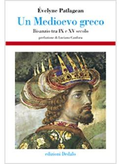 MEDIOEVO GRECO BISANZIO TRA IX-XV SECOLO (UN)