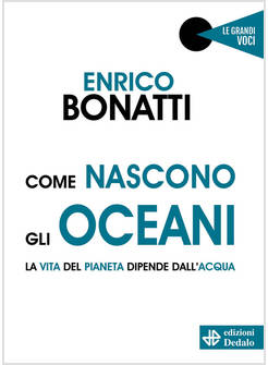COME NASCONO GLI OCEANI. LA VITA DEL PIANETA DIPENDE DALL'ACQUA