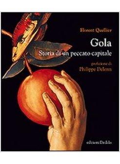 GOLA. STORIA DI UN PECCATO CAPITALE