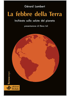 LA FEBBRE DELLA TERRA. INCHIESTA SULLA SALUTE DEL PIANETA