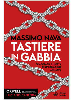 TASTIERE IN GABBIA DEMOCRAZIA E LIBERTA' DI INFORMAZIONE A RISCHIO