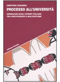 PROCESSO ALL'UNIVERSITA' CRONACHE DAGLI ATENEI ITALIANI TRA INEFFICIENZE E