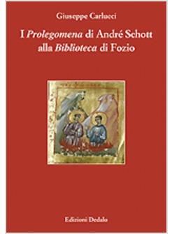 I PROLEGOMENA DI ANDRE' SCHOTT ALLA BIBLIOTECA DI FOZIO