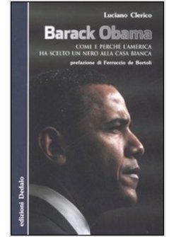 BARACK OBAMA COME E PERCHE' L'AMERICA HA SCELTO UN NERO ALLA CASA BIANCA