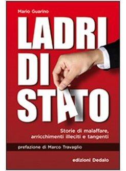 LADRI DI STATO STORIE DI MALAFFARE ARRICCHIMENTI ILLECITI E TANGENTI