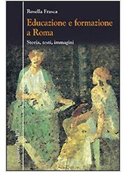 EDUCAZIONE E FORMAZIONE A ROMA STORIA TESTI IMMAGINI