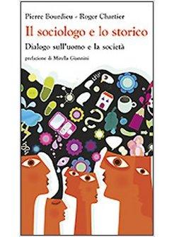 IL SOCIOLOGO E LO STORICO DIALOGO SULL'UOMO E LA SOCIETA'