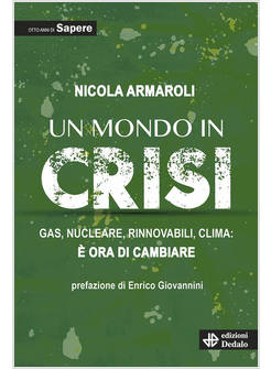 UN MONDO IN CRISI GAS, NUCLEARE, RINNOVABILI, CLIMA: E' ORA DI CAMBIARE