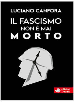 IL FASCISMO NON E' MAI MORTO 