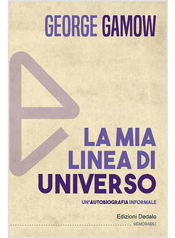 LA MIA LINEA DI UNIVERSO. UN'AUTOBIOGRAFIA INFORMALE