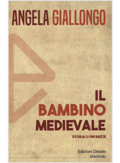 IL BAMBINO MEDIEVALE EDUCAZIONE ED INFANZIA NEL MEDIOEVO