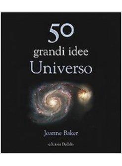 CINQUANTA GRANDI IDEE UNIVERSO