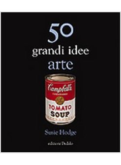 50 GRANDI IDEE. ARTE