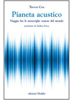 PIANETA ACUSTICO. VIAGGIO FRA LE MERAVIGLIE SONORE DEL MONDO