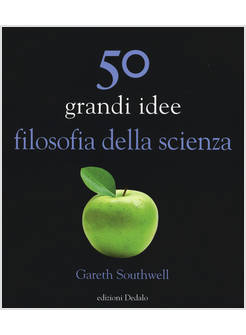 50 GRANDI IDEE FILOSOFIA DELLA SCIENZA