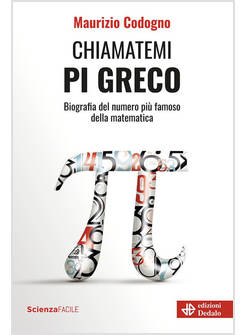 CHIAMATEMI PIGRECO. BIOGRAFIA DEL NUMERO PIU' FAMOSO DELLA MATEMATICA