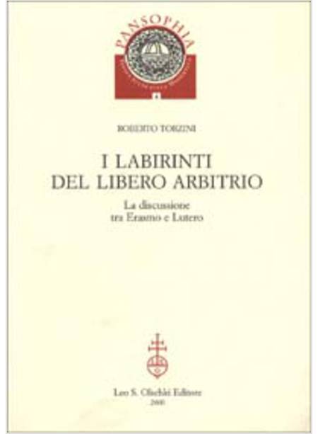 I LABIRINTI DEL LIBERO ARBITRIO LA DISCUSSIONE TRA ERASMO E LUTERO