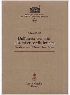 DALL'ASCESI EREMITICA ALLA MISERICORDIA INFINITA RICERCHE SU ISACCO DI NINIVE