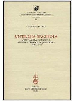 ERESIA SPAGNOLA SPIRITUALITA' CONVERSA ALUMBRADISMO E INQUISIZIONE (1449-1559)