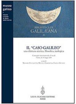 IL CASO GALILEO UNA RILETTURA STORICA FILOSOFICA TEOLOGICA CONVEGNO INTERNAZIONA