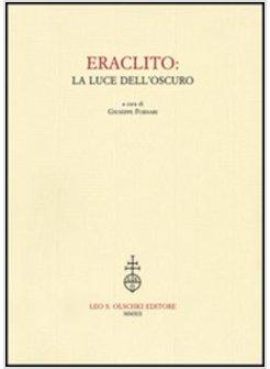 ERACLITO. LA LUCE DELL'OSCURO
