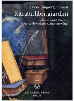 RITRATTI, LIBRI, GIARDINI. SEBASTIANO DEL PIOMBO, FERNANDO COLOMBO, AGOSTINO CHI