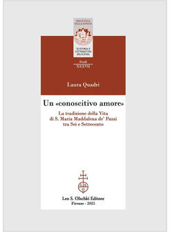 UN CONOSCITIVO AMORE LA TRADIZIONE DELLA VITA DI S. MARIA MADDALENA DE' PAZZI