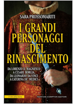 I GRANDI PERSONAGGI DEL RINASCIMENTO