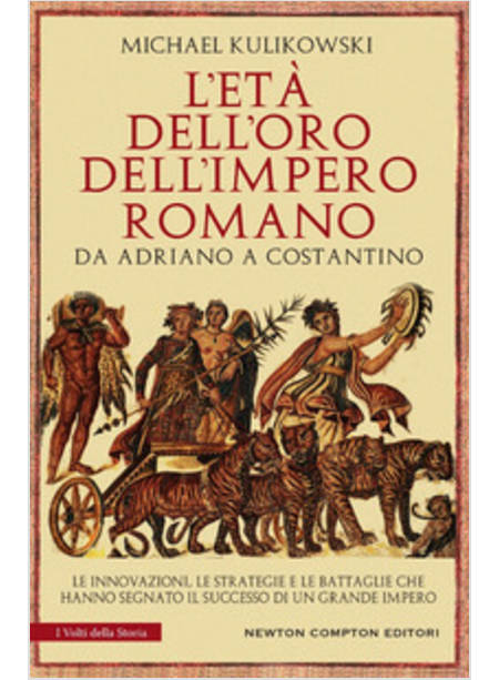 L'ETA' DELL'ORO DELL'IMPERO ROMANO. DA ADRIANO A COSTANTINO