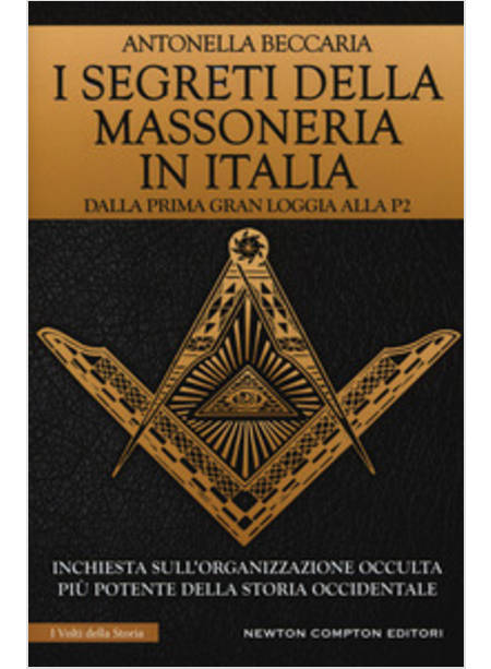 I SEGRETI DELLA MASSONERIA IN ITALIA. DALLA PRIMA GRAN LOGGIA ALLA P2