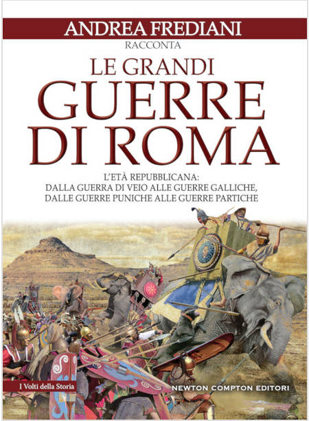 LE GRANDI GUERRE DI ROMA. L'ETA' REPUBBLICANA