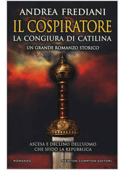 IL COSPIRATORE. LA CONGIURA DI CATILINA