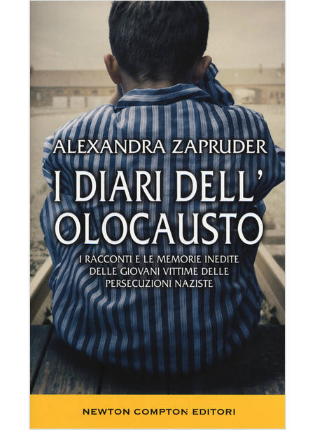 I DIARI DELL'OLOCAUSTO. I RACCONTI E LE MEMORIE INEDITE DELLE GIOVANI VITTIME 