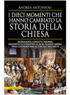 I DIECI MOMENTI CHE HANNO CAMBIATO LA STORIA DELLA CHIESA. PROTAGONISTI